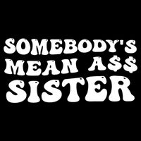 Funny Somebodys Mean Ass Sister Humor Quote Impact Tech Backpack