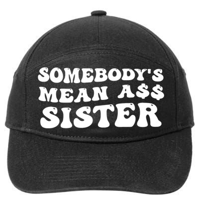 Funny Somebodys Mean Ass Sister Humor Quote 7-Panel Snapback Hat