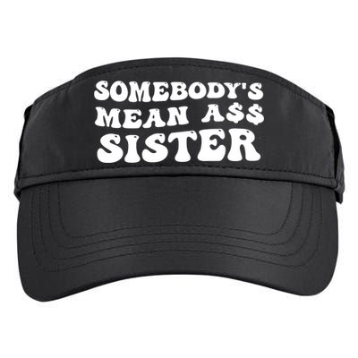 Funny Somebodys Mean Ass Sister Humor Quote Adult Drive Performance Visor