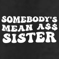 Funny Somebodys Mean Ass Sister Humor Quote 11oz C Handle Ceramic Mug