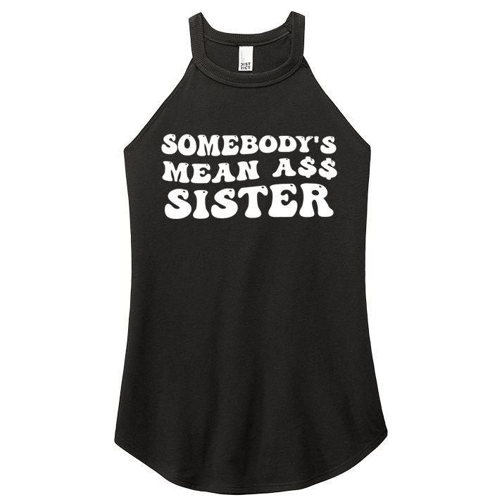 Funny Somebodys Mean Ass Sister Humor Quote Women's Perfect Tri Rocker Tank