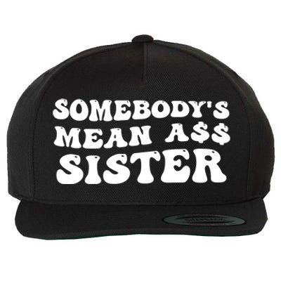 Funny Somebodys Mean Ass Sister Humor Quote Wool Snapback Cap