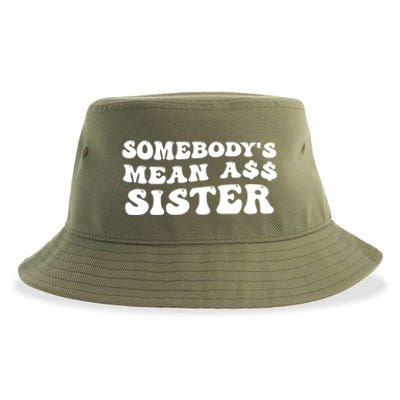 Funny Somebodys Mean Ass Sister Humor Quote Sustainable Bucket Hat