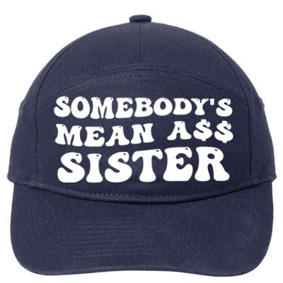 Funny Somebodys Mean Ass Sister Humor Quote 7-Panel Snapback Hat