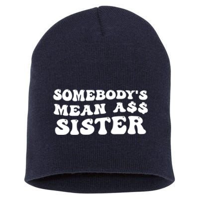 Funny Somebodys Mean Ass Sister Humor Quote Short Acrylic Beanie