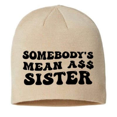 Funny Somebodys Mean Ass Sister Humor Quote Sustainable Beanie