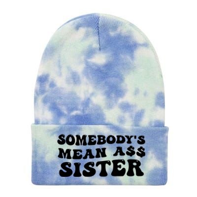 Funny Somebodys Mean Ass Sister Humor Quote Tie Dye 12in Knit Beanie