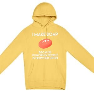 Funny Soap Making Great Gift Punch Soap Maker Gift Premium Pullover Hoodie