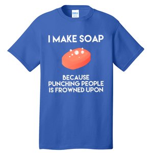 Funny Soap Making Great Gift Punch Soap Maker Gift Tall T-Shirt