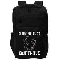 Funny Show Me That Butthole Impact Tech Backpack