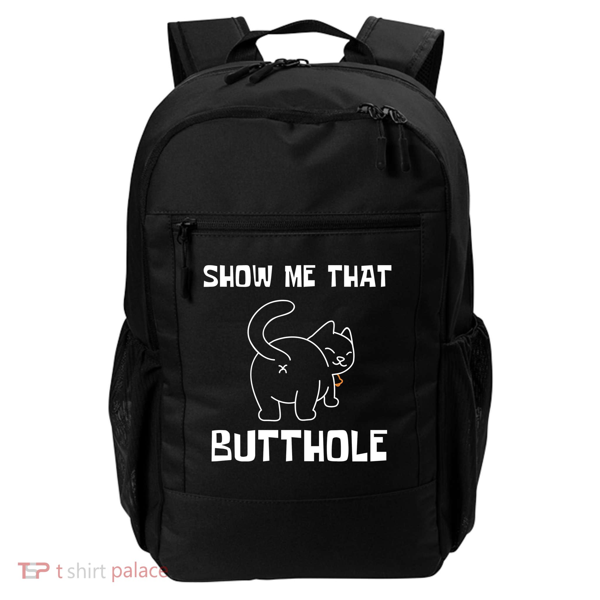 Funny Show Me That Butthole Daily Commute Backpack