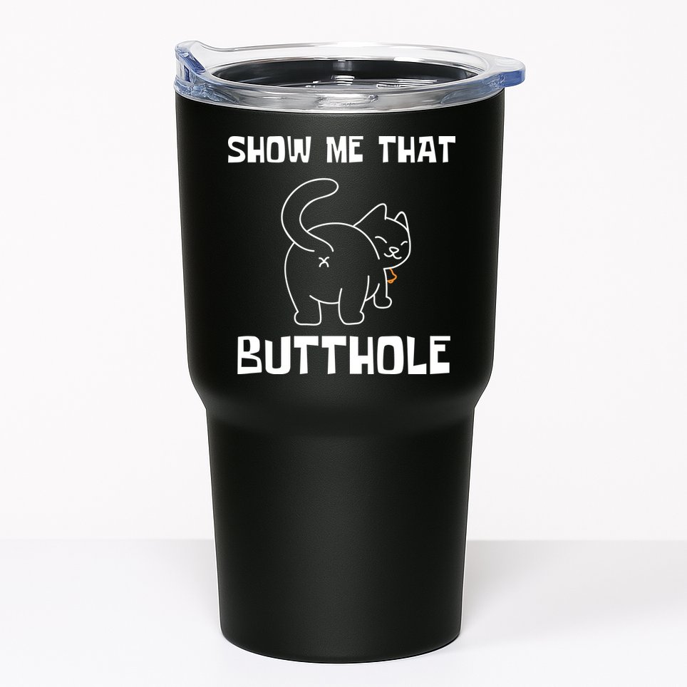 Funny Show Me That Butthole Tumbler