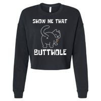 Funny Show Me That Butthole Cropped Pullover Crew