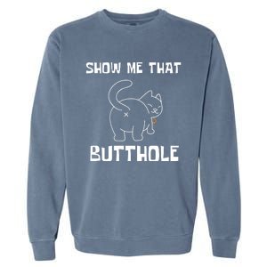 Funny Show Me That Butthole Garment-Dyed Sweatshirt