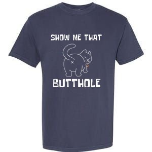 Funny Show Me That Butthole Garment-Dyed Heavyweight T-Shirt