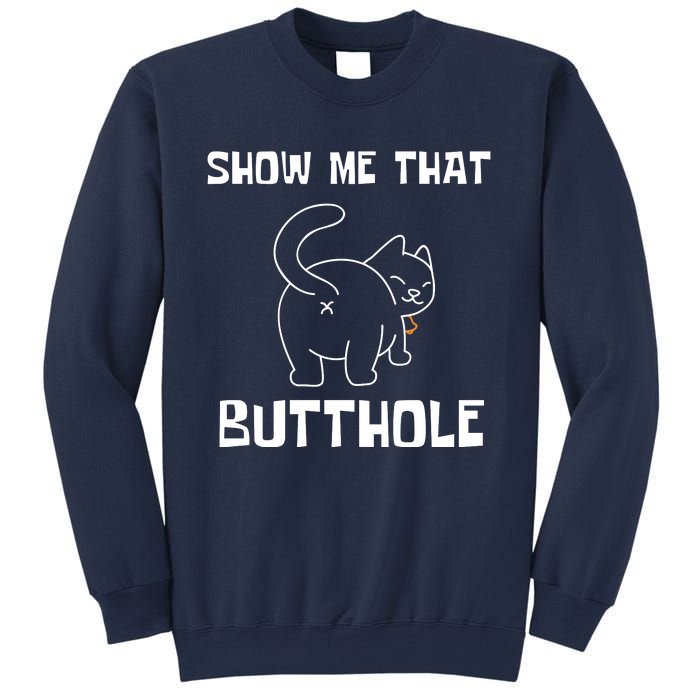 Funny Show Me That Butthole Sweatshirt