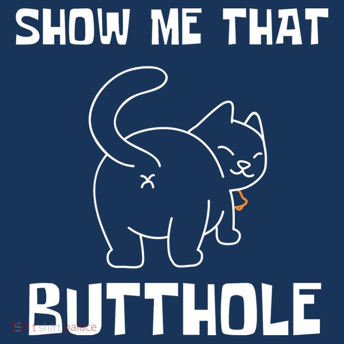 Funny Show Me That Butthole Tall T-Shirt