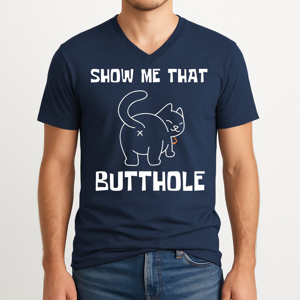 Funny Show Me That Butthole V-Neck T-Shirt