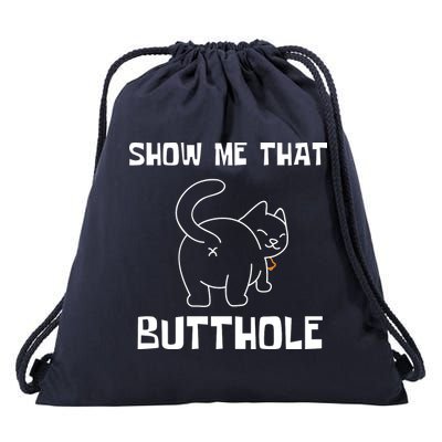 Funny Show Me That Butthole Drawstring Bag