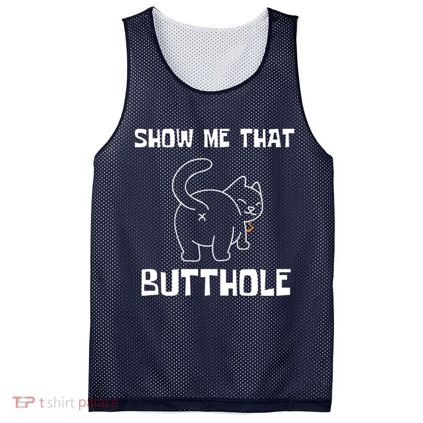 Funny Show Me That Butthole Mesh Reversible Basketball Jersey Tank
