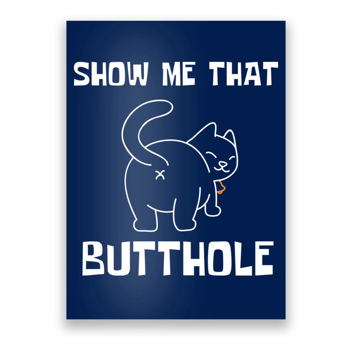 Funny Show Me That Butthole Poster