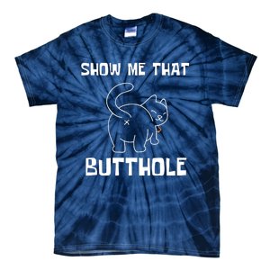 Funny Show Me That Butthole Tie-Dye T-Shirt