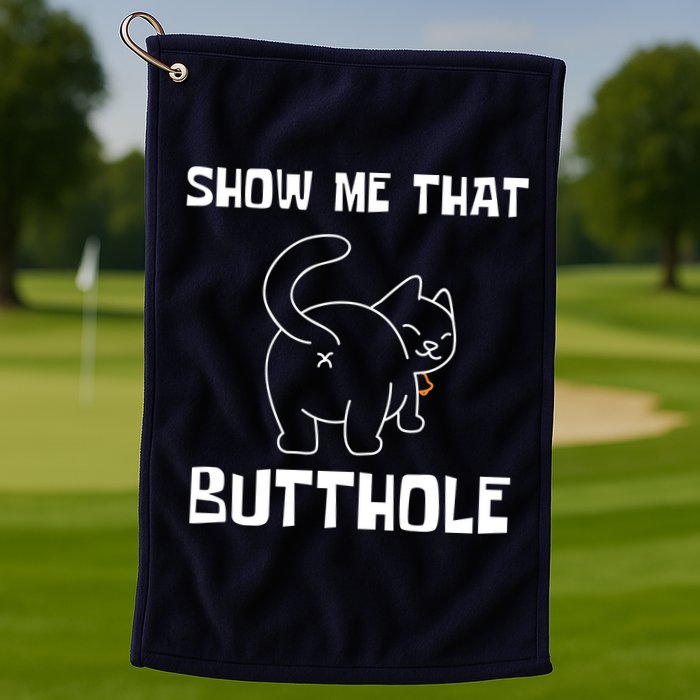 Funny Show Me That Butthole Golf Towel