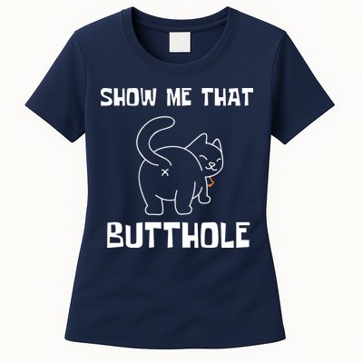 Funny Show Me That Butthole Womens T-Shirt
