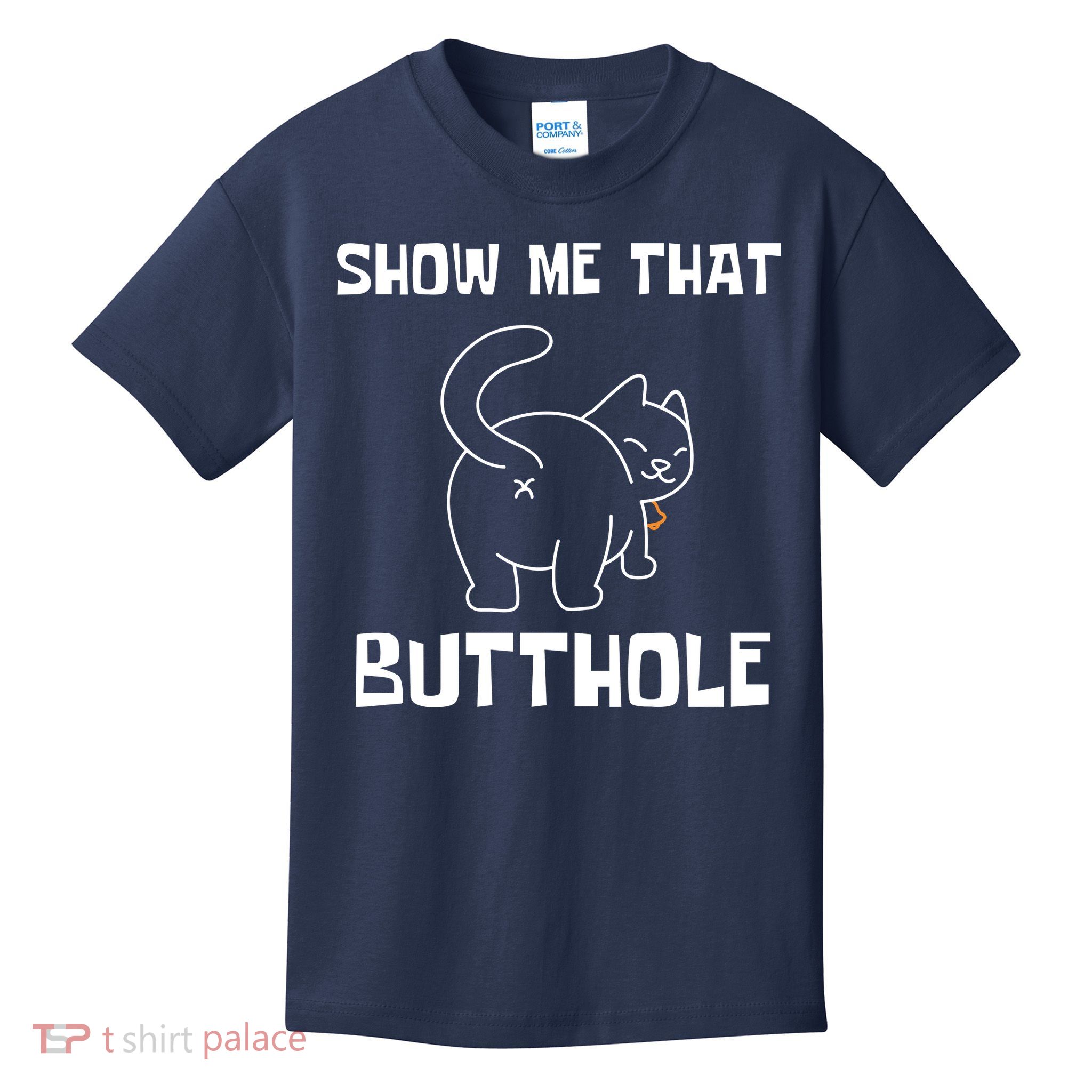 Funny Show Me That Butthole Kids T-Shirt