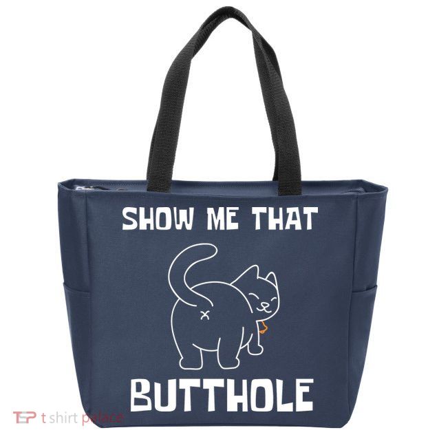 Funny Show Me That Butthole Zip Tote Bag
