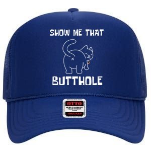 Funny Show Me That Butthole High Crown Mesh Back Trucker Hat