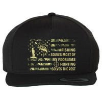 Fishing Solves Most Of My Problems Hunting Solves The Rest Gift Wool Snapback Cap