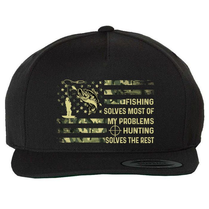 Fishing Solves Most Of My Problems Hunting Solves The Rest Gift Wool Snapback Cap