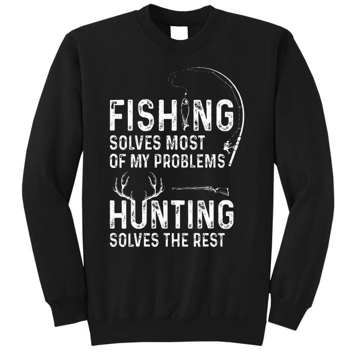 Fishing solves most of my problems hunting solves the rest Sweatshirt