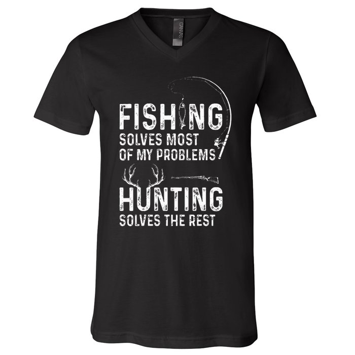 Fishing solves most of my problems hunting solves the rest V-Neck T-Shirt