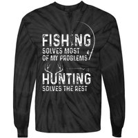 Fishing solves most of my problems hunting solves the rest Tie-Dye Long Sleeve Shirt