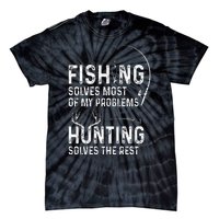 Fishing solves most of my problems hunting solves the rest Tie-Dye T-Shirt