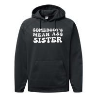 Funny Somebody's Mean Ass Sister Humor Quote On Back Performance Fleece Hoodie