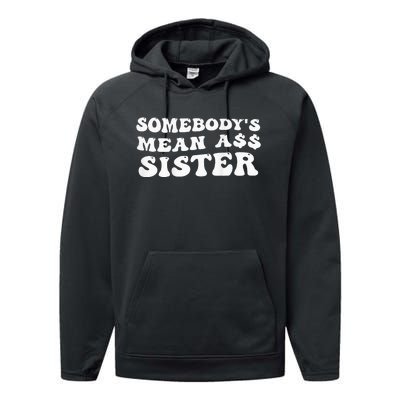 Funny Somebody's Mean Ass Sister Humor Quote On Back Performance Fleece Hoodie