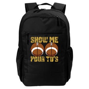 Funny Show Me Your TDs Fantasy Football Daily Commute Backpack