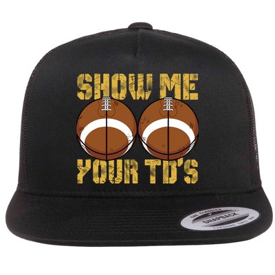 Funny Show Me Your TDs Fantasy Football Flat Bill Trucker Hat