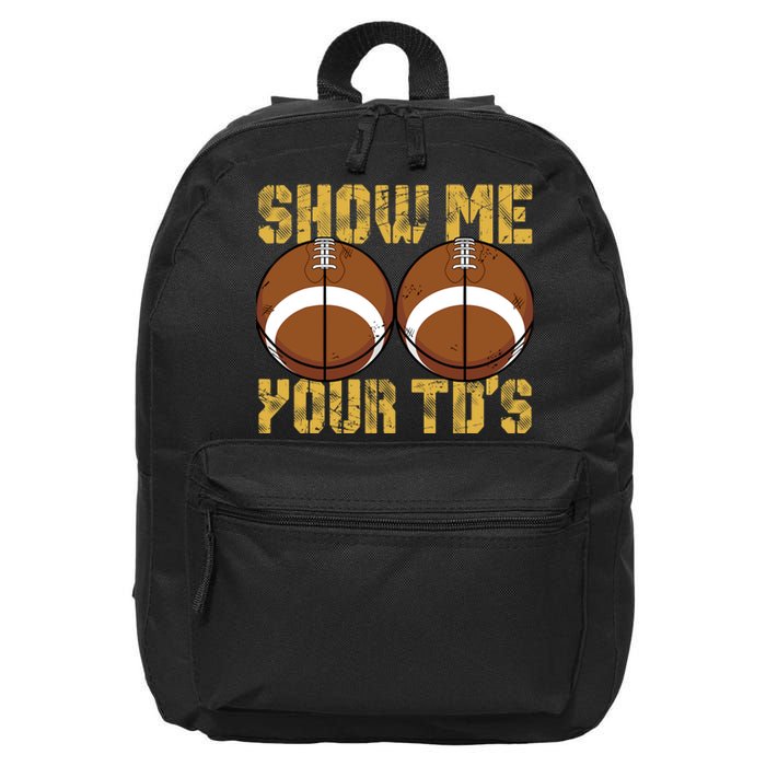 Funny Show Me Your TDs Fantasy Football 16 in Basic Backpack