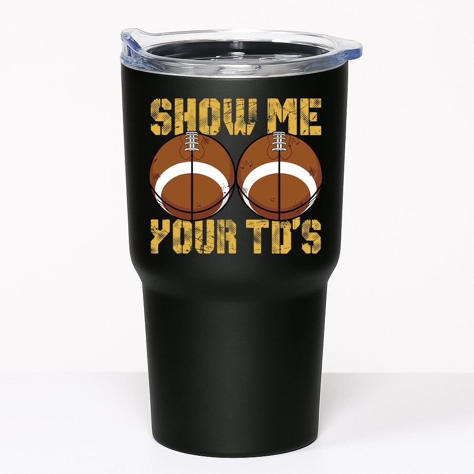 Funny Show Me Your TDs Fantasy Football Tumbler