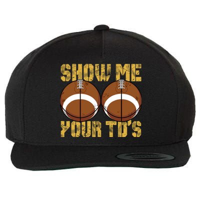 Funny Show Me Your TDs Fantasy Football Wool Snapback Cap