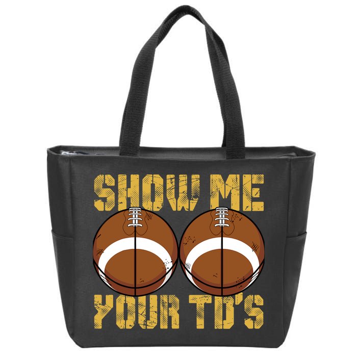 Funny Show Me Your TDs Fantasy Football Zip Tote Bag