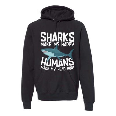 Funny Sharks Make Me Happy Marine Biology Shark Premium Hoodie