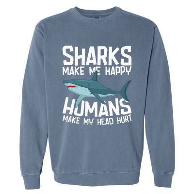 Funny Sharks Make Me Happy Marine Biology Shark Garment-Dyed Sweatshirt