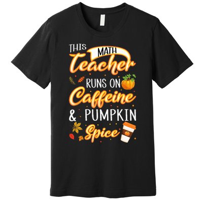 Fall Season Math Teacher Caffeine Pumpkin Spice Latte Coffee Premium T-Shirt