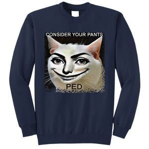 Funny Silly Meme Cat Consider Your Pants Peedcool Tall Sweatshirt