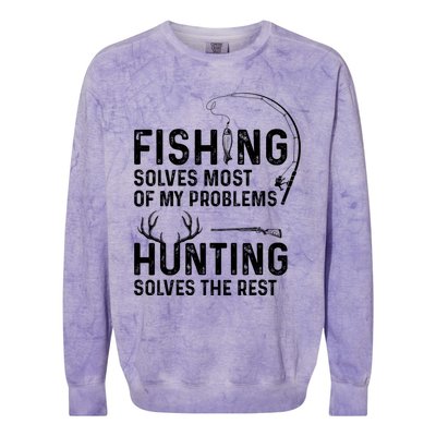 Fishing Solves Most Of My Problems Hunting Solves The Rest Colorblast Crewneck Sweatshirt